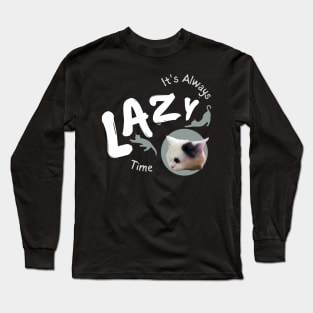 its always lazy time Long Sleeve T-Shirt